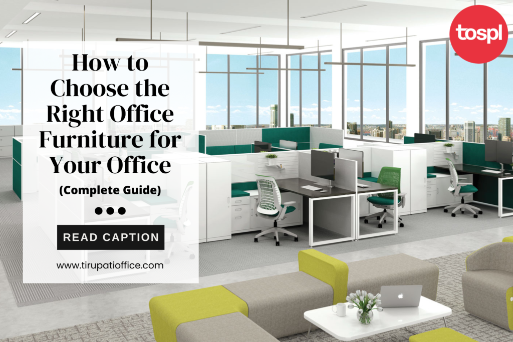 How to Choose the Right Office Furniture for Your Office (Complete Guide)